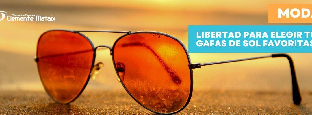 Libertad para Elegir Tus Gafas de Sol Favoritas