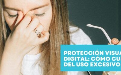 Protección Visual en la Era Digital: Cómo Cuidar Tus Ojos del Uso Excesivo de Pantallas