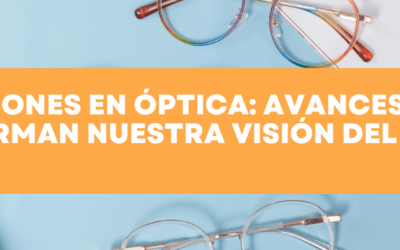 Innovación en Óptica: Cómo la Tecnología Está Revolucionando el Cuidado Visual