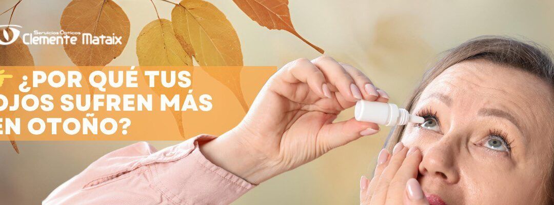 Otoño y salud visual: cómo prevenir la sequedad ocular con la bajada de temperaturas