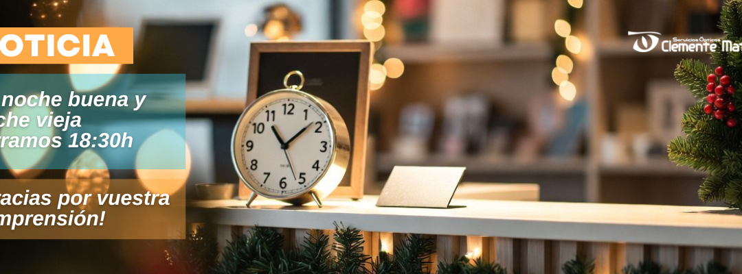 Horario especial en Nochebuena y Nochevieja: cerraremos a las 18:30