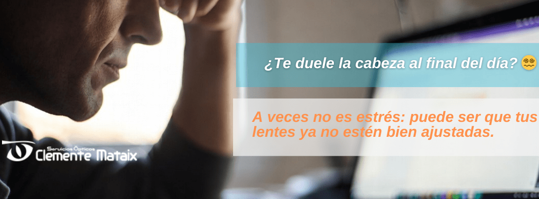 Cansancio visual y dolor de cabeza: cómo saber si tus gafas están bien ajustadas (y cuándo revisar tus lentes)