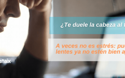 Cansancio visual y dolor de cabeza: cómo saber si tus gafas están bien ajustadas (y cuándo revisar tus lentes)