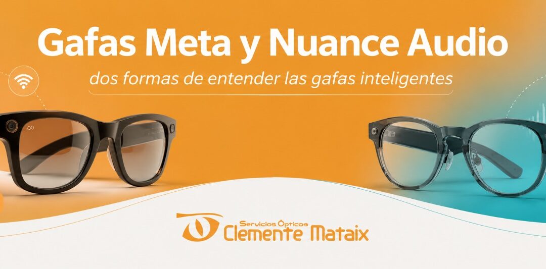 Gafas Meta y Nuance Audio: dos formas de entender las gafas inteligentes